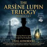 The Arsene Lupin Trilogy 3 Full Aud..., Maurice Leblanc