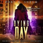Dying Day, Kory M. Shrum