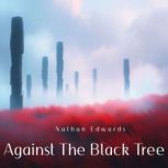 Against The Black Tree, Nathan Edwards