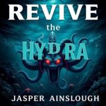 Revive the Hydra Untold War Secrets, Jasper Ainslough