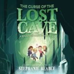 The Curse of the Lost Cave, Stephanie Bearce