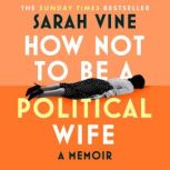 How Not to Be a Political Wife, Sarah Vine