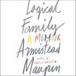 Logical Family A Memoir, Armistead Maupin