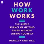 How Work Works, Michelle P. King