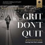 Grit Dont Quit Audio Bible Studies, Bianca Juarez Olthoff