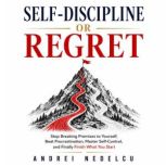 SelfDiscipline or Regret, Andrei Nedelcu