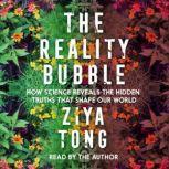 The Reality Bubble Blind Spots, Hidden Truths, and the Dangerous Illusions that Shape Our World, Ziya Tong