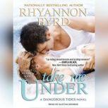 Take Me Under, Rhyannon Byrd
