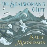 The Sealwomans Gift, Sally Magnusson