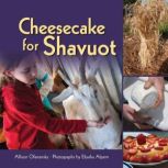 Cheesecake for Shavuot, Allison Maile Ofanansky