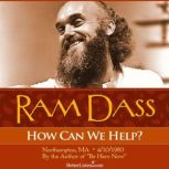 How Can We Help?, Ram Dass
