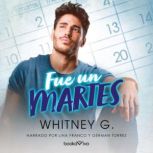 Fue un martes On a Tuesday, Whitney G.