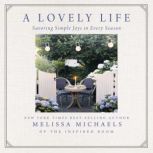 A Lovely Life Savoring Simple Joys in Every Season, Melissa Michaels