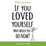 If You Loved Yourself, What Would You..., Eilat Aviram