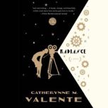 Radiance, Catherynne M. Valente