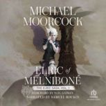 Elric of Melnibone Volume 1: Elric of Melnibone, The Fortress of the Pearl, The Sailor on the Seas of Fate, and The Weird of the White Wolf, Michael Moorcock