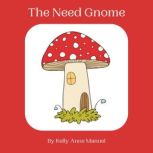 The Need Gnome, Kelly Anne Manuel