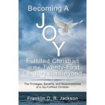 Becoming a Joy Fulfilled Christian in..., Franklin D. R. Jackson