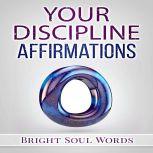 Your Discipline Affirmations, Bright Soul Words