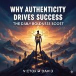 Why Authenticity Drives Success, Victoria David