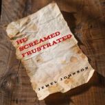He Screamed Frustrated, Jemel Johnson