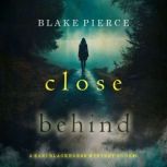 Close Behind A Kari Blackhorse Suspe..., Blake Pierce