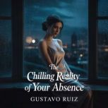 The chilling reality of your absence, Gustavo Ruiz