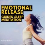 Emotional Release Guided Sleep Medita..., Calmy Voices