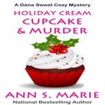 Holiday Cream Cupcake  Murder A Dan..., Ann S. Marie