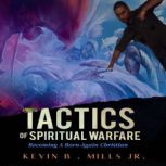 Tactics of Spiritual Warfare, Kevin Brian Mills Jr.