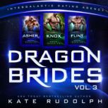 Dragon Brides Volume Three, Kate Rudolph