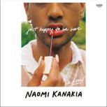 Just Happy to Be Here, Naomi Kanakia