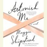 Astonish Me, Maggie Shipstead