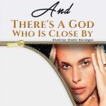 And Theres A God Who Is Close By, Shahriar Shahir Barzegar