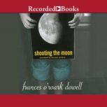 Shooting the Moon, Frances O'Roark Dowell