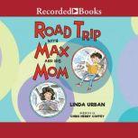 Road Trip with Max and His Mom, Linda Urban