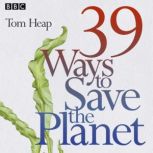 39 Ways to Save the Planet, Tom Heap