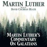 Martin Luther's Commentary on Galatians, Martin Luther