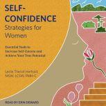 Self-Confidence Strategies for Women Essential Tools to Increase Self-Esteem and Achieve Your True Potential, MSW Herhold