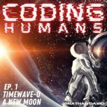 Coding Humans: Episode 1- A New Moon, Jonathan David