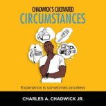 Chadwicks Cultivated Circumstances E..., Charles A Chadwick Jr.