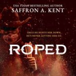Roped, Saffron A. Kent