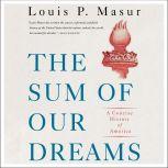The Sum of Our Dreams, Louis P. Masur