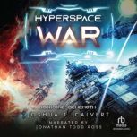 Hyperspace War Behemoth, Joshua T. Calvert