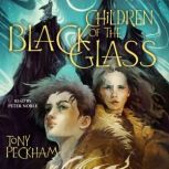 Children of the Black Glass, Anthony Peckham