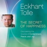 The Secret of Happiness, Eckhart Tolle