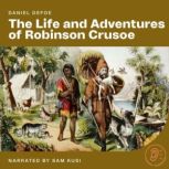 The Life and Adventures of Robinson C..., Daniel Defoe