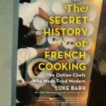 The Secret History of French Cooking, Luke Barr