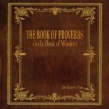 THE BOOK OF PROVERBS, Dr. Gerry D Fox