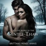 A love born in the gentle thaw, Brittany Renee Annis